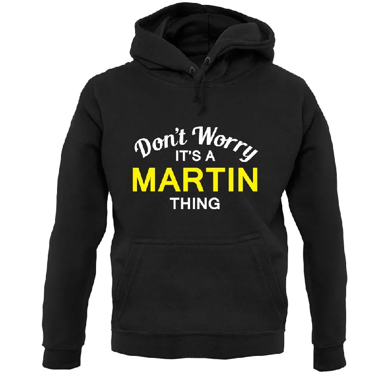 Price Buster Don't Worry It's a MARTIN Thing! Unisex Hoodie